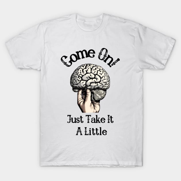 Come On!, Funny Saying, Sarcastic, Humorous T-Shirt by Peacock-Design